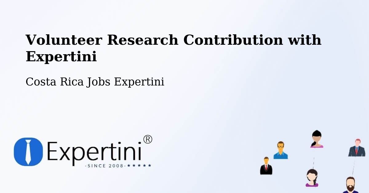 Volunteer Research Contribution Program – Cañas - Costa Rica Jobs Expertini